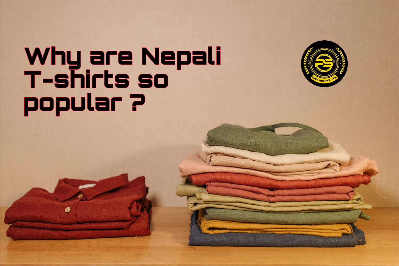 Why Are T-shirts Made in Nepal So Popular These Days?